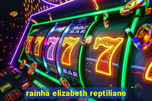 rainha elizabeth reptiliano